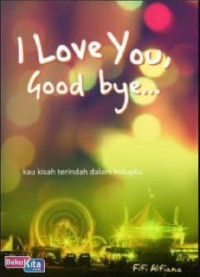 Image of I Love You, Good bye…
