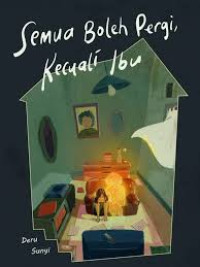 Image of Semua Boleh Pergi, Kecuali Ibu
