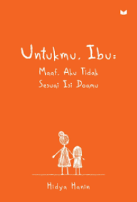 Image of Untukmu, Ibu: Maaf, Aku tidak Sesuai Isi Doamu